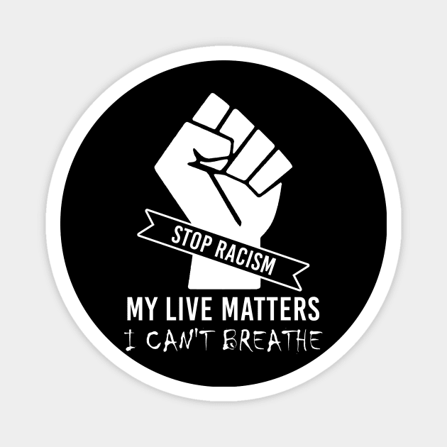 I Can't Breathe Stop Racism My Live Matters Magnet by Love Newyork